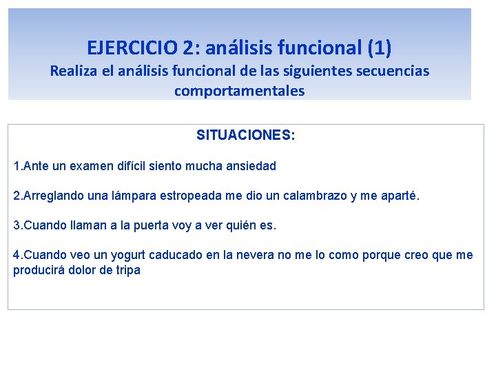 EJERCICIO 2: análisis funcional (1) Realiza el análisis funcional de las siguientes secuencias comportamentales