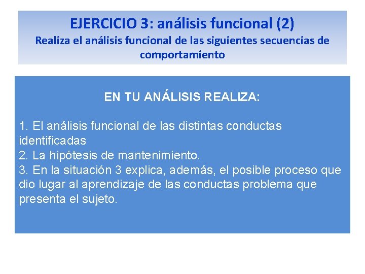 EJERCICIO 3: análisis funcional (2) Realiza el análisis funcional de las siguientes secuencias de