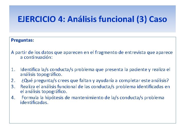 EJERCICIO 4: Análisis funcional (3) Caso Preguntas: A partir de los datos que aparecen