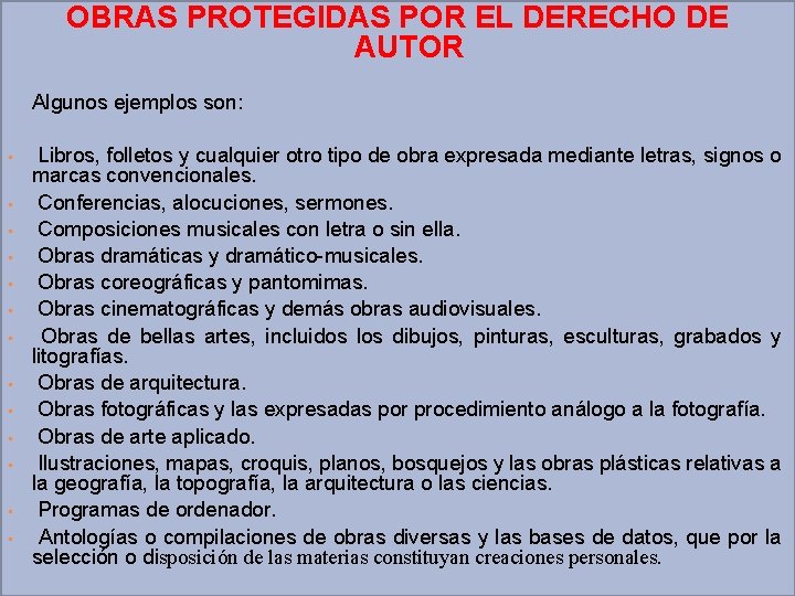 OBRAS PROTEGIDAS POR EL DERECHO DE AUTOR Algunos ejemplos son: • • • •