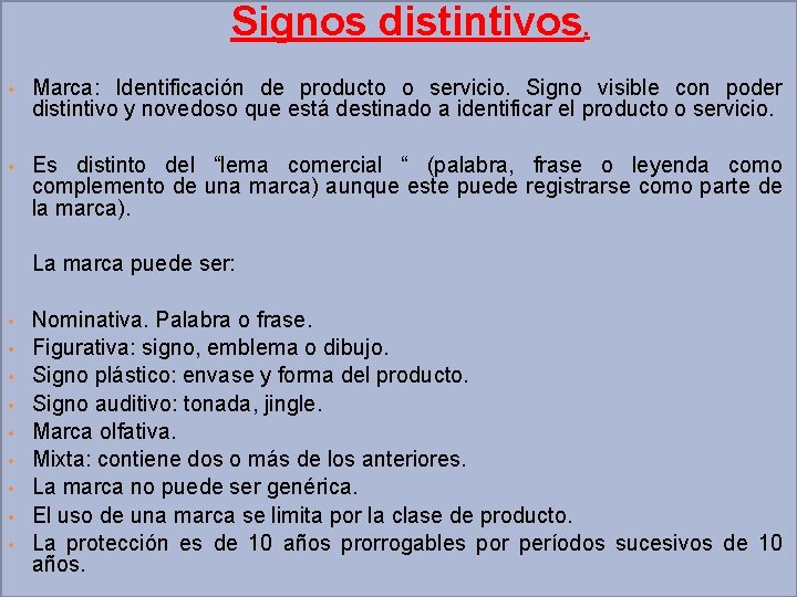 Signos distintivos. • Marca: Identificación de producto o servicio. Signo visible con poder distintivo