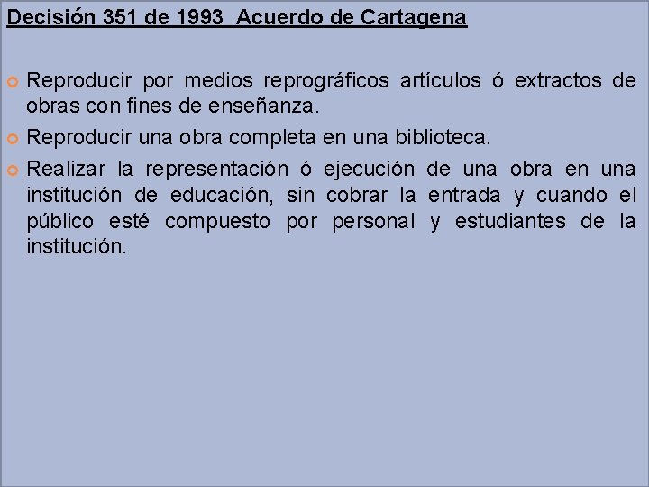 Decisión 351 de 1993 Acuerdo de Cartagena Reproducir por medios reprográficos artículos ó extractos