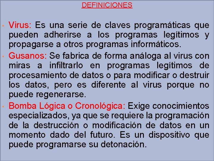 DEFINICIONES • • • Virus: Es una serie de claves programáticas que pueden adherirse