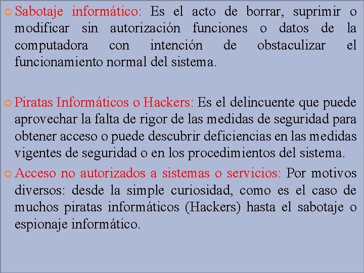  Sabotaje informático: Es el acto de borrar, suprimir o modificar sin autorización funciones