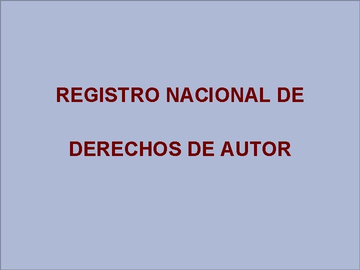 REGISTRO NACIONAL DE DERECHOS DE AUTOR 