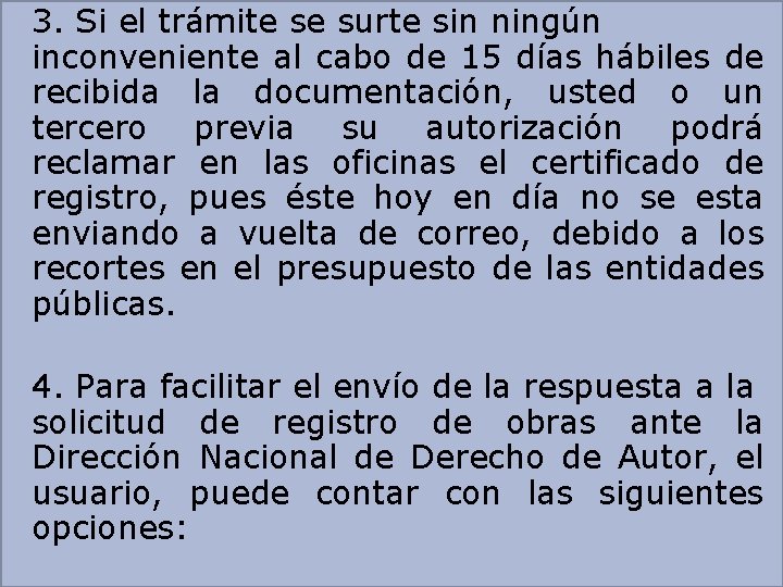 3. Si el trámite se surte sin ningún inconveniente al cabo de 15 días