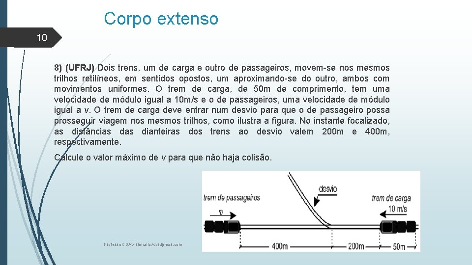 Corpo extenso 10 8) (UFRJ) Dois trens, um de carga e outro de passageiros,