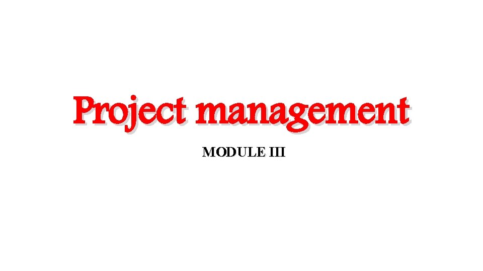 Project management MODULE III 