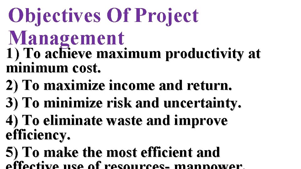 Objectives Of Project Management 1 ) To achieve maximum productivity at minimum cost. 2)