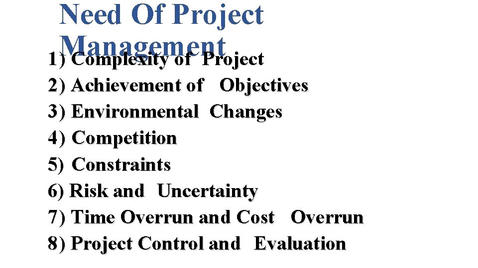 Need Of Project Management 1 ) Complexity of Project 2 ) Achievement of Objectives