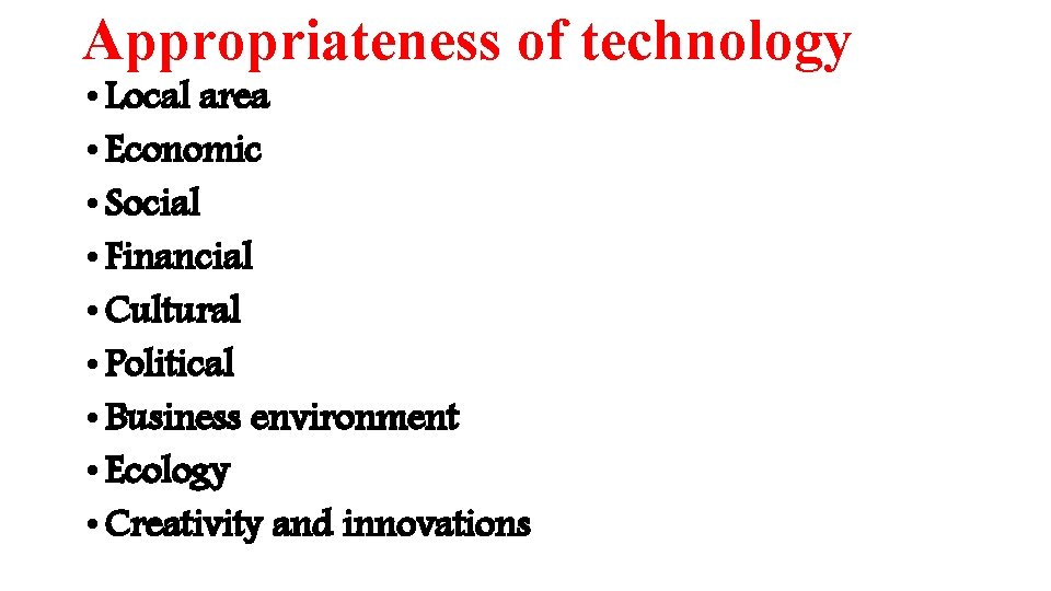 Appropriateness of technology • Local area • Economic • Social • Financial • Cultural