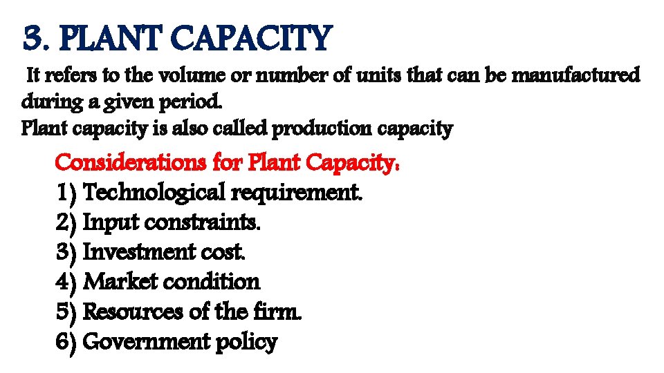 3. PLANT CAPACITY It refers to the volume or number of units that can