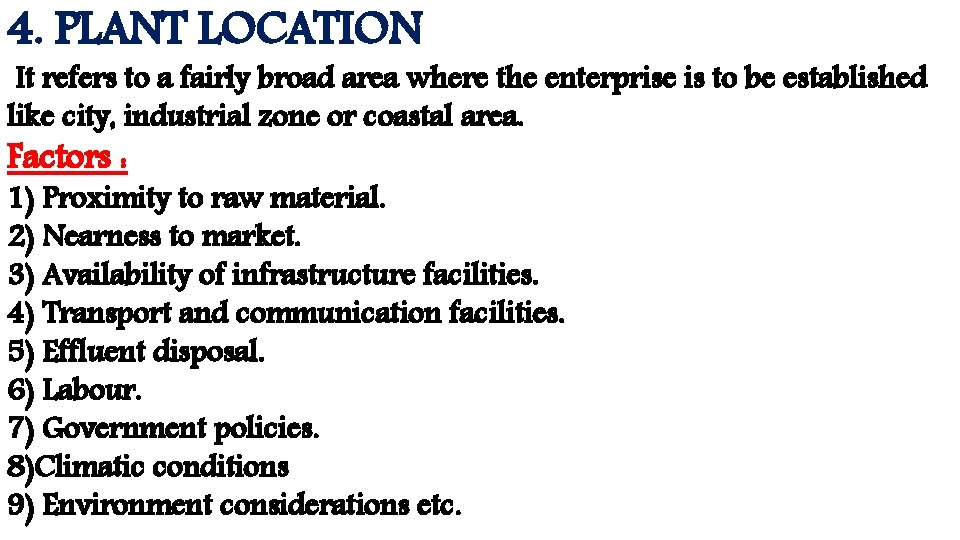4. PLANT LOCATION It refers to a fairly broad area where the enterprise is