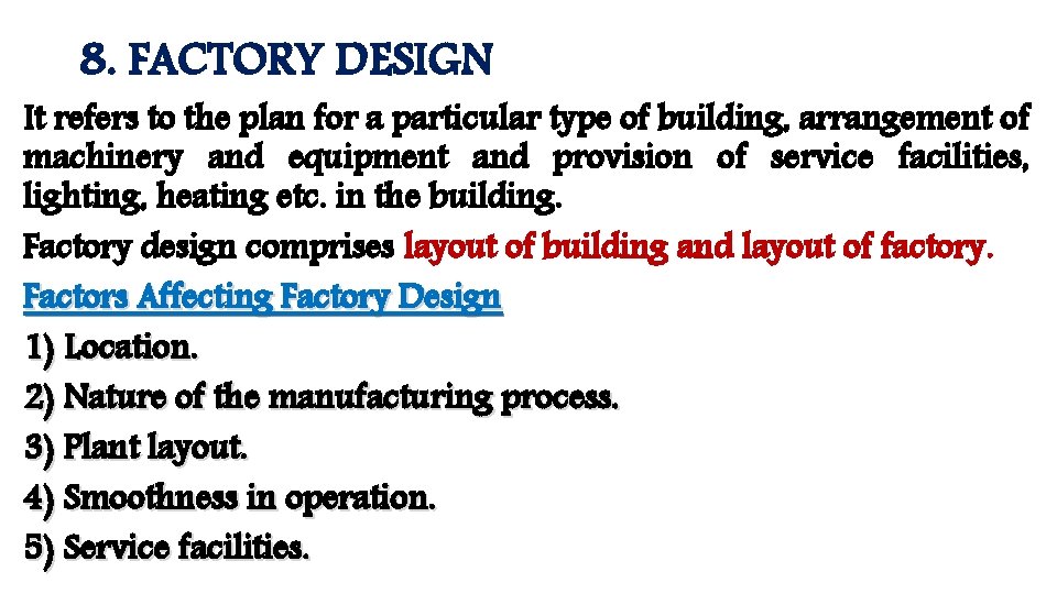 8. FACTORY DESIGN It refers to the plan for a particular type of building,