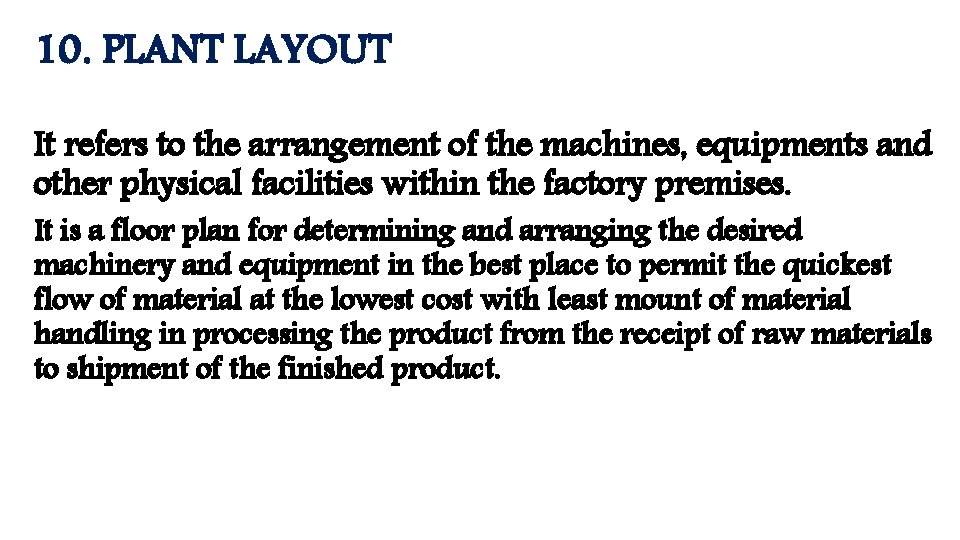 10. PLANT LAYOUT It refers to the arrangement of the machines, equipments and other