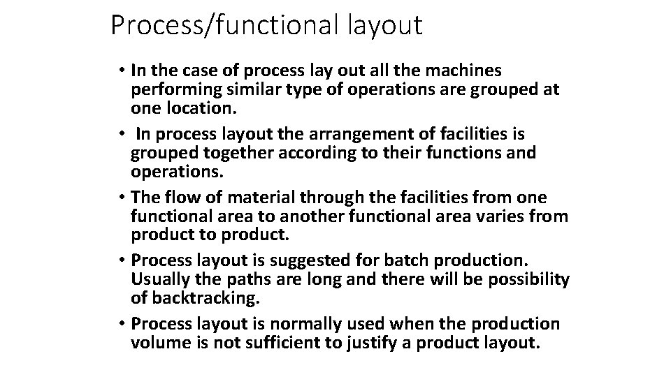 Process/functional layout • In the case of process lay out all the machines performing