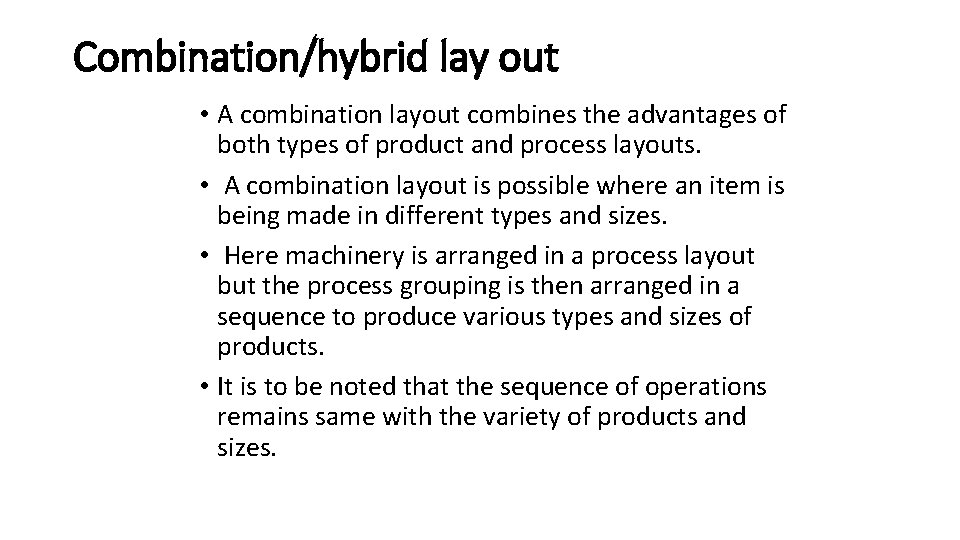 Combination/hybrid lay out • A combination layout combines the advantages of both types of