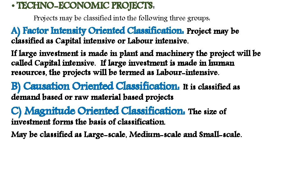  • TECHNO-ECONOMIC PROJECTS: Projects may be classified into the following three groups: A)
