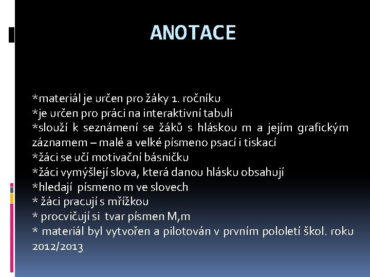 ANOTACE *materiál je určen pro žáky 1. ročníku *je určen pro práci na interaktivní