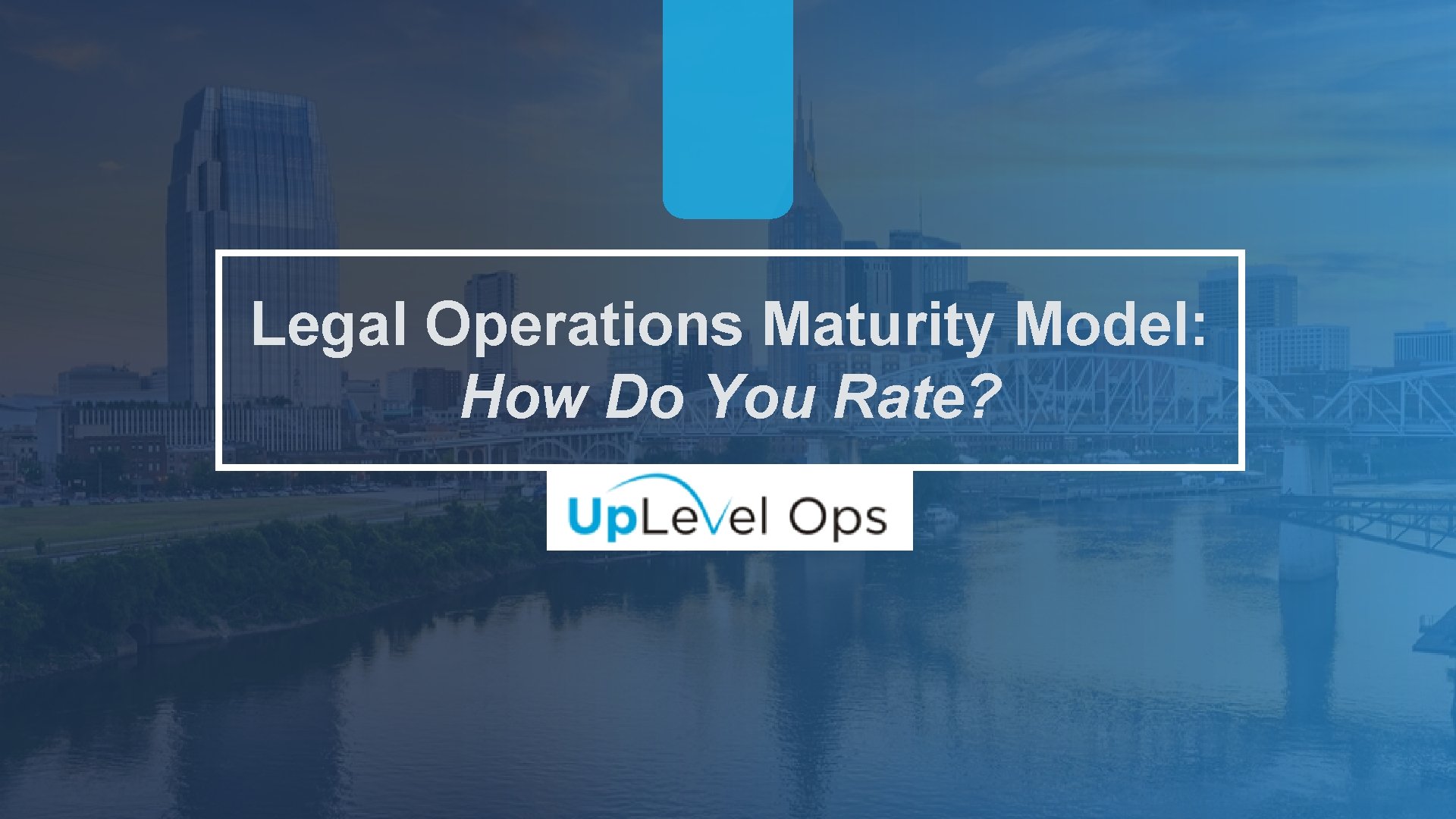 Legal Operations Maturity Model: How Do You Rate? 