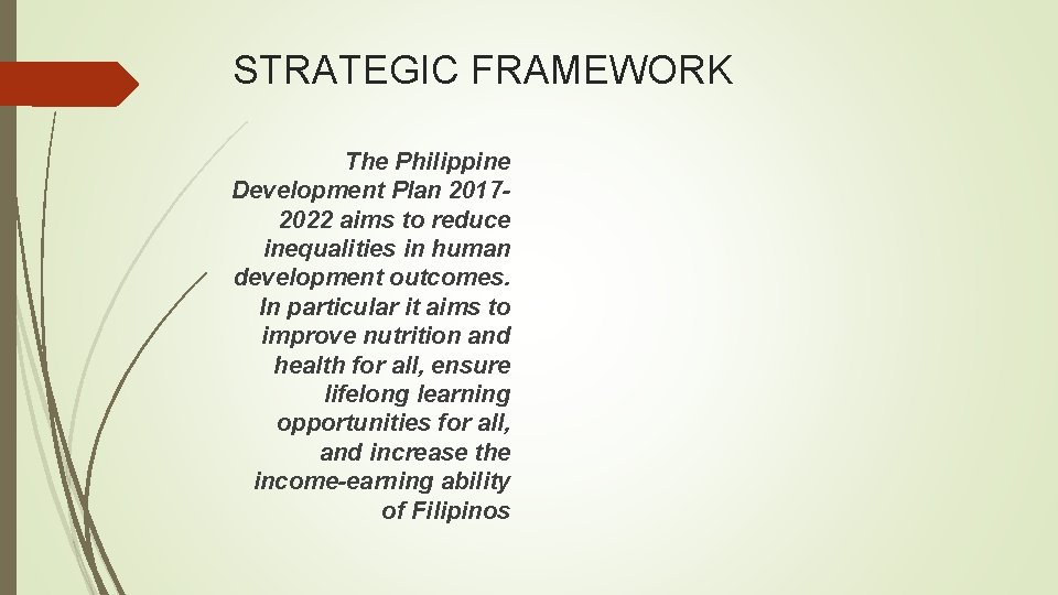 STRATEGIC FRAMEWORK The Philippine Development Plan 20172022 aims to reduce inequalities in human development