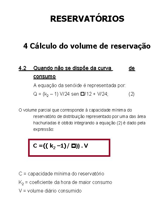 RESERVATÓRIOS 4 Cálculo do volume de reservação 4. 2 Quando não se dispõe da