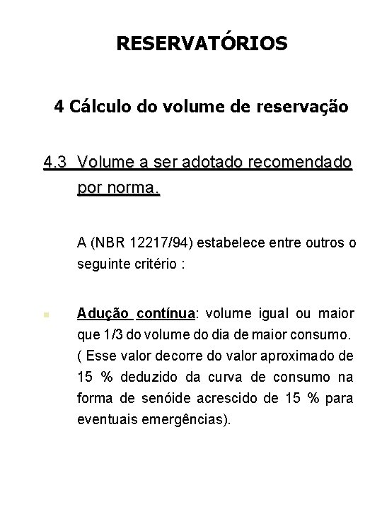 RESERVATÓRIOS 4 Cálculo do volume de reservação 4. 3 Volume a ser adotado recomendado