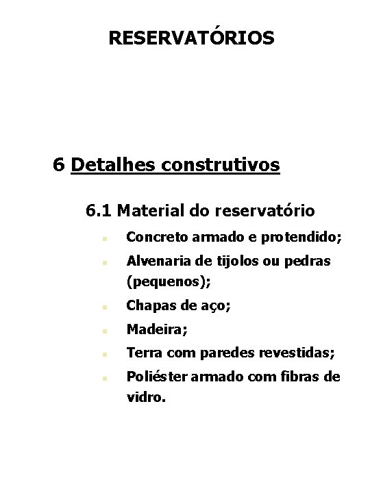 RESERVATÓRIOS 6 Detalhes construtivos 6. 1 Material do reservatório n n Concreto armado e