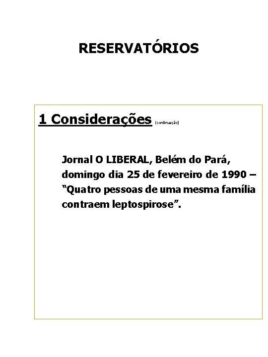 RESERVATÓRIOS 1 Considerações (continuação) Jornal O LIBERAL, Belém do Pará, domingo dia 25 de