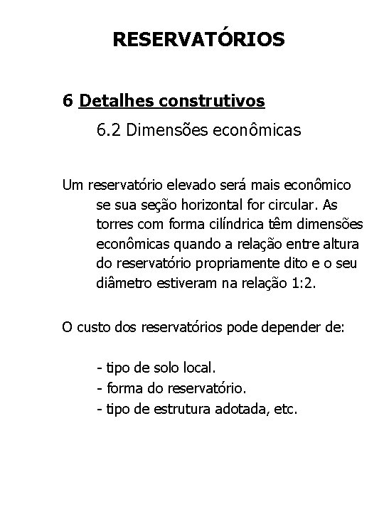 RESERVATÓRIOS 6 Detalhes construtivos 6. 2 Dimensões econômicas Um reservatório elevado será mais econômico