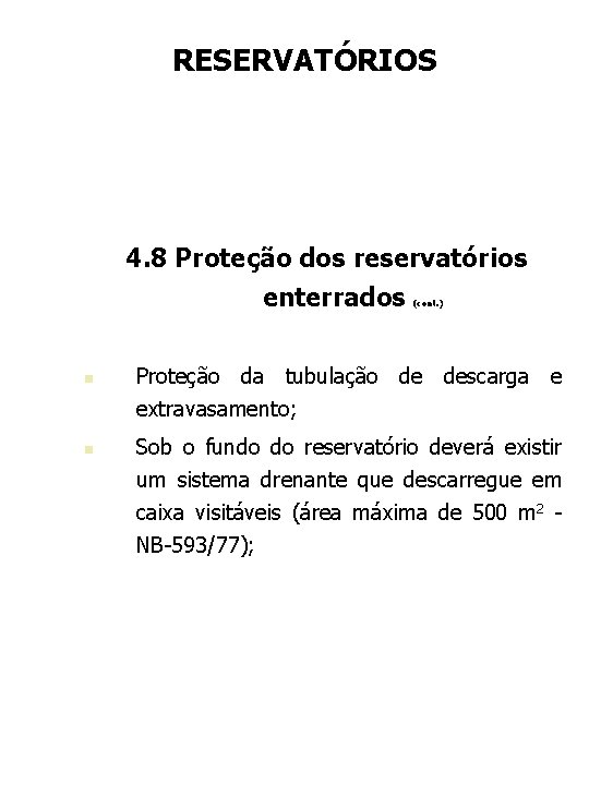 RESERVATÓRIOS 4. 8 Proteção dos reservatórios enterrados (cont. ) n n Proteção da tubulação