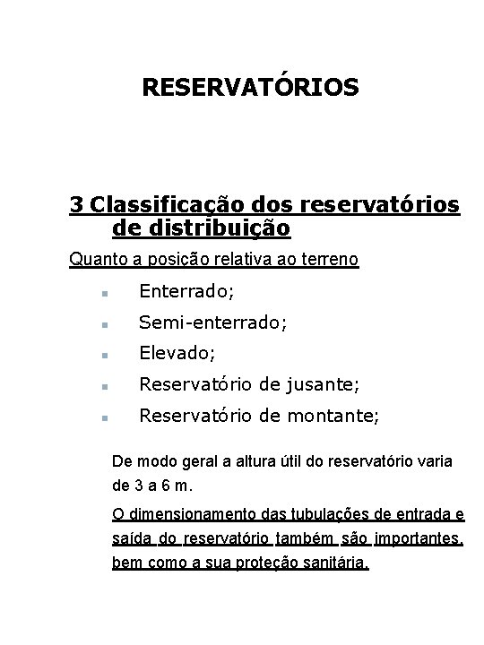 RESERVATÓRIOS 3 Classificação dos reservatórios de distribuição Quanto a posição relativa ao terreno n