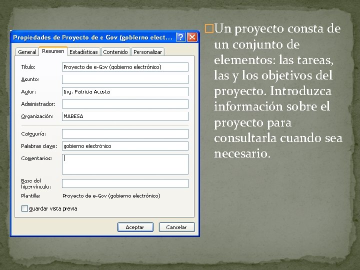 �Un proyecto consta de un conjunto de elementos: las tareas, las y los objetivos