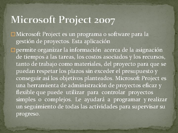 Microsoft Project 2007 � Microsoft Project es un programa o software para la gestión