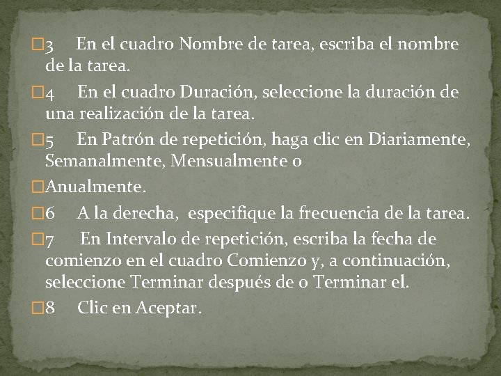 � 3 En el cuadro Nombre de tarea, escriba el nombre de la tarea.