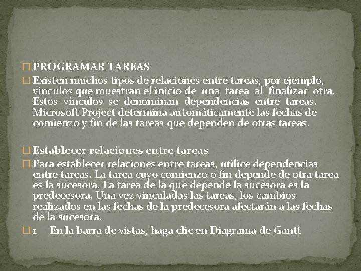 � PROGRAMAR TAREAS � Existen muchos tipos de relaciones entre tareas, por ejemplo, vínculos