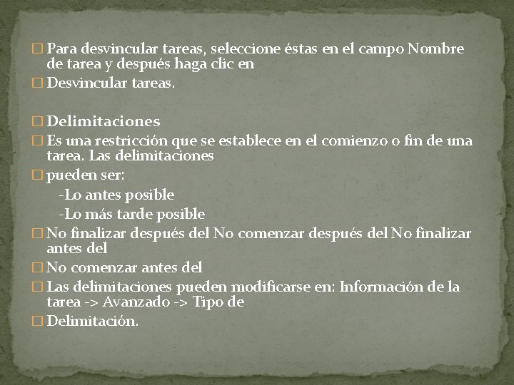 � Para desvincular tareas, seleccione éstas en el campo Nombre de tarea y después