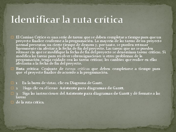 Identificar la ruta crítica � El Camino Crítico es una serie de tareas que