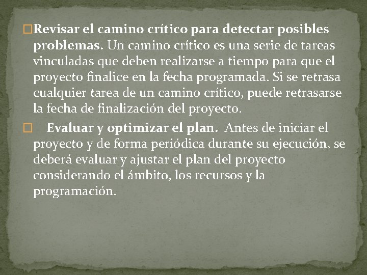 �Revisar el camino crítico para detectar posibles problemas. Un camino crítico es una serie