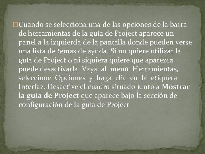 �Cuando se selecciona una de las opciones de la barra de herramientas de la