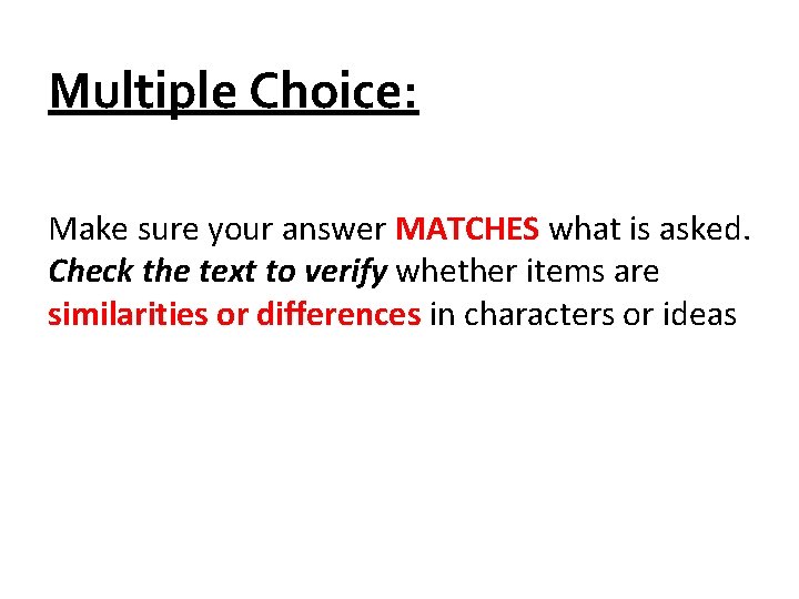 Multiple Choice: Make sure your answer MATCHES what is asked. Check the text to