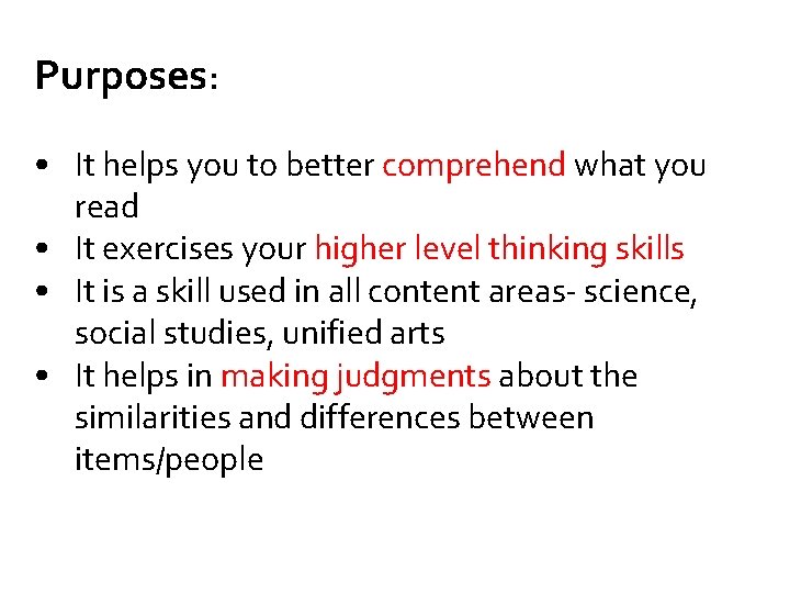Purposes: • It helps you to better comprehend what you read • It exercises