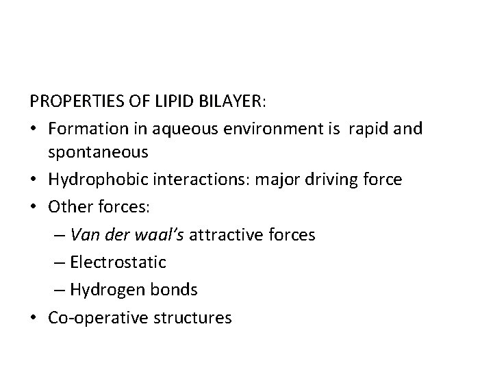 PROPERTIES OF LIPID BILAYER: • Formation in aqueous environment is rapid and spontaneous •