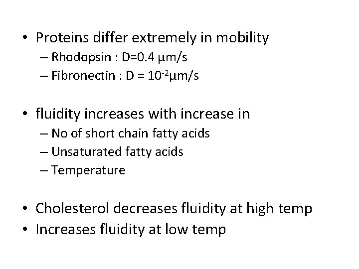  • Proteins differ extremely in mobility – Rhodopsin : D=0. 4 µm/s –