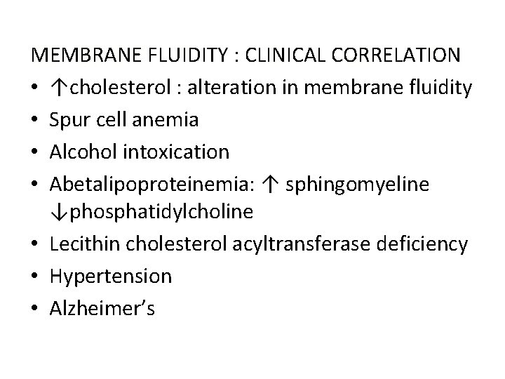 MEMBRANE FLUIDITY : CLINICAL CORRELATION • ↑cholesterol : alteration in membrane fluidity • Spur