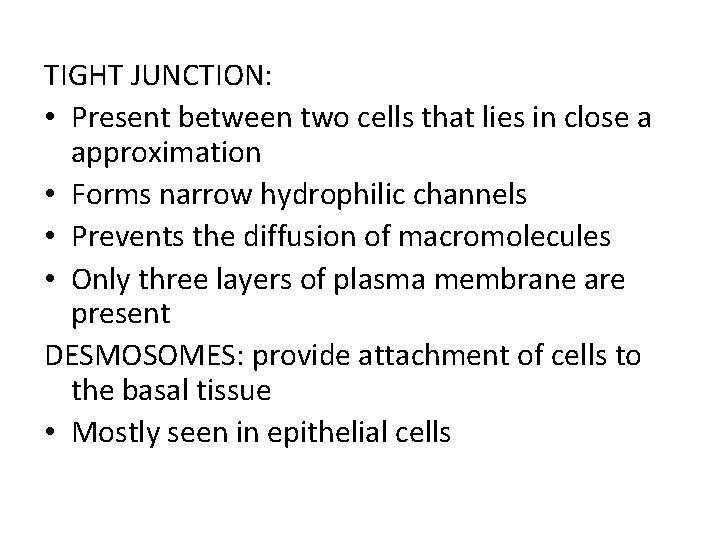 TIGHT JUNCTION: • Present between two cells that lies in close a approximation •