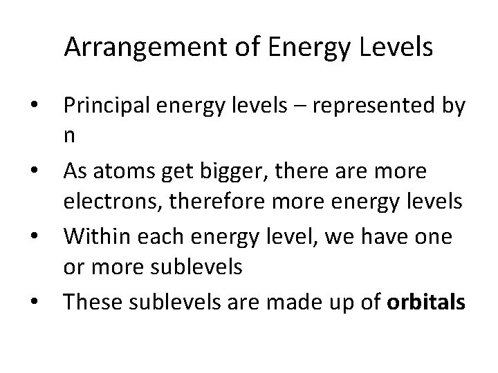 Arrangement of Energy Levels • Principal energy levels – represented by n • As Arrangement of Energy Levels • Principal energy levels – represented by n • As