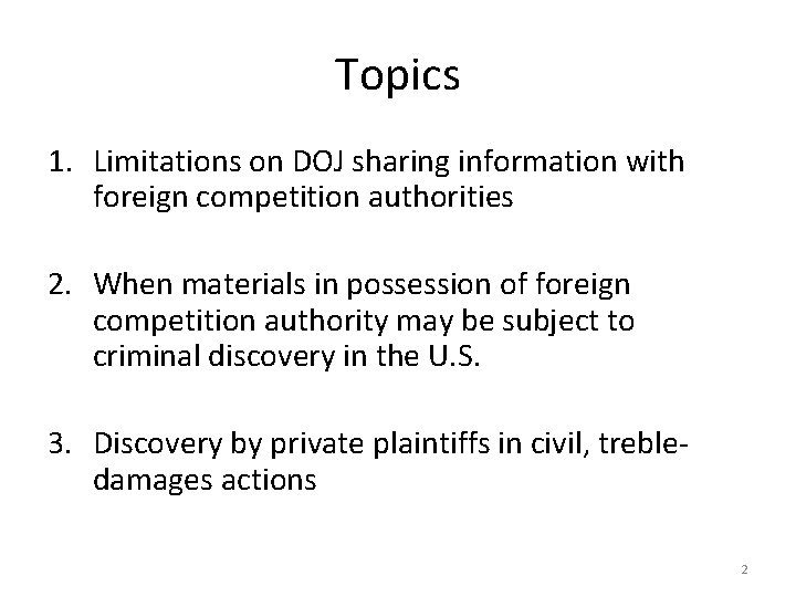 Topics 1. Limitations on DOJ sharing information with foreign competition authorities 2. When materials