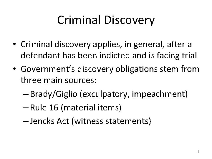 Criminal Discovery • Criminal discovery applies, in general, after a defendant has been indicted