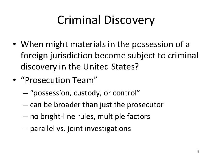 Criminal Discovery • When might materials in the possession of a foreign jurisdiction become